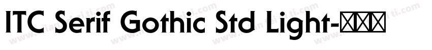 ITC Serif Gothic Std Light字体转换